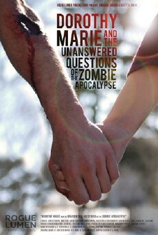Dorothy Marie and the Unanswered Questions of the Zombie Apocalypse (2013) - Stream Online