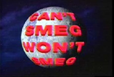 Can't Smeg Won't Smeg (1998) - Stream Online
