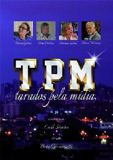 TPM: Tarados pela mídia (2013) - Stream Online