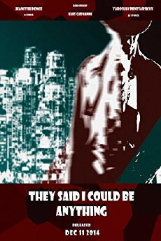They Said I Could Be Anything (2014) - Stream Online