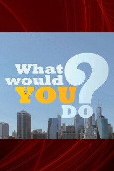 What Would You Do? (2009) - Stream Online