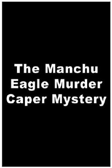 The Manchu Eagle Murder Caper Mystery (1975) - Stream Online