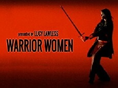 Warrior Women with Lucy Lawless (2003) - Stream Online