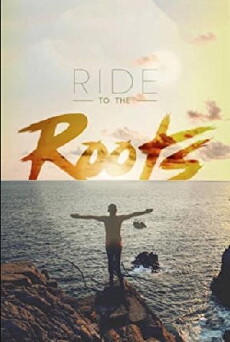 Ride to the Roots (2016) - Stream Online