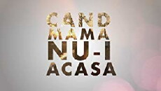 Cand mama nu-i acasa (2017) - Stream Online