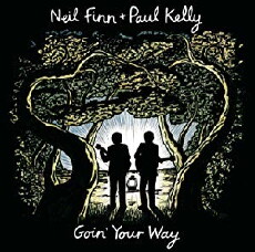 Neil Finn, Paul Kelly: Goin' Your Way (2013) - Stream Online