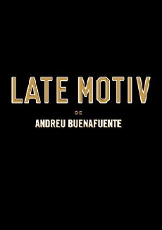 Late Motiv de Andreu Buenafuente (2016) - Stream Online