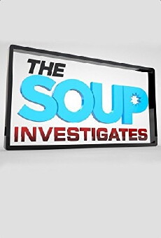 The Soup Investigates (2013) - Stream Online