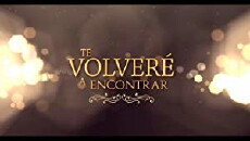 Te volveré a encontrar (2019) - Stream Online