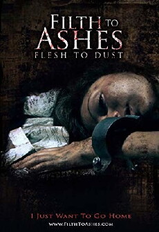 Filth to Ashes, Flesh to Dust (2011) - Stream Online