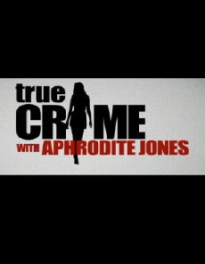 True Crime with Aphrodite Jones (2010) - Stream Online