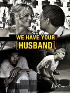 We Have Your Husband (2011) - Stream Online