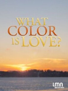 What Color Is Love? (2009) - Stream Online