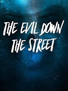 The Evil Down the Street (2018) - Stream Online