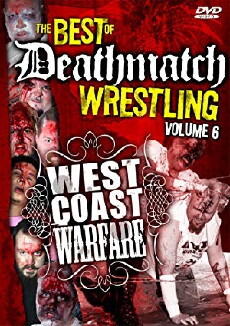 The Best of Deathmatch Wrestling, Vol. 6: West Coast Warfare (2007) - Stream Online