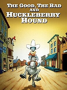 The Good, the Bad, and Huckleberry Hound (1988) - Stream Online