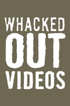 Whacked Out Videos (2008) - Stream Online