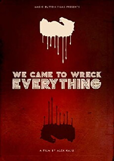 We Came to Wreck Everything (2018) - Stream Online