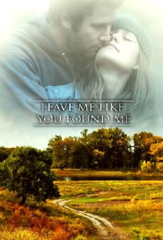 Leave Me Like You Found Me (2012) - Stream Online