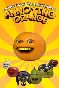 The High Fructose Adventures of Annoying Orange (2012) - Stream Online