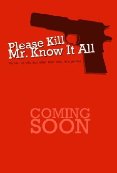 Please Kill Mr. Know It All (2012) - Stream Online