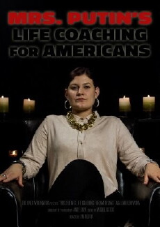 Mrs. Putin's Life Coaching for Americans (2017) - Stream Online