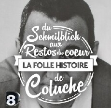 Du Schmilblick aux Restos du coeur : La folle histoire de Coluche (2014) - Stream Online
