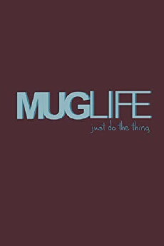 Mug Life (2016) - Stream Online