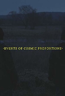 Events of Cosmic Proportions (2018) - Stream Online