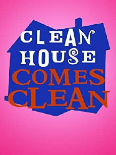 Clean House Comes Clean (2007) - Stream Online