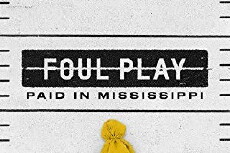 Foul Play: Paid in Mississippi (2018) - Stream Online