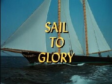 Sail to Glory (1967) - Stream Online