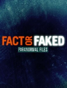 Fact or Faked: Paranormal Files (2010) - Stream Online