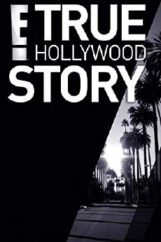 E! True Hollywood Story (1996) - Stream Online