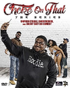 Choke On That: The Series (2018) - Stream Online