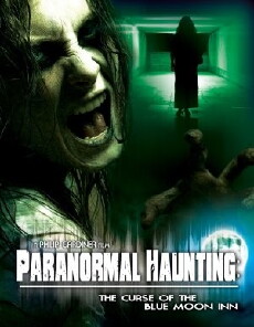 Paranormal Haunting: The Curse of the Blue Moon Inn (2011) - Stream Online