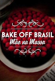Bake Off Brasil: Mão na Massa (2015) - Stream Online
