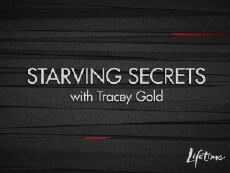 Starving Secrets with Tracey Gold (2011) - Stream Online
