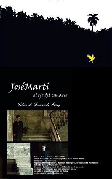 José Martí: el ojo del canario (2010) - Stream Online