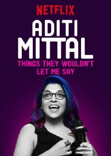 Aditi Mittal: Things They Wouldn't Let Me Say (2017) - Stream Online