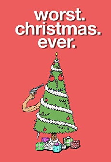 Worst. Christmas. Ever. (2018) - Stream Online
