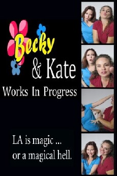 Becky & Kate: Works in Progress (2015) - Stream Online