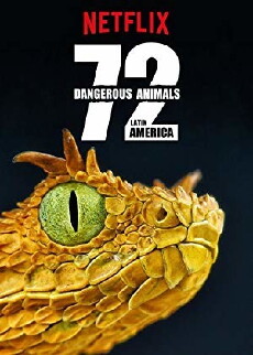 72 Dangerous Animals: Latin America (2017) - Stream Online