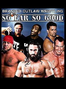 Branded Outlaw Wrestling: So Far So Good (2017) - Stream Online