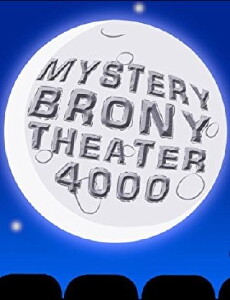 Mystery Brony Theater 4000 (MBT4K) (2014) - Stream Online