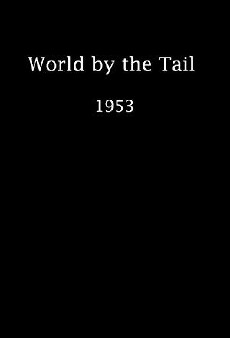 World by the Tail (1953) - Stream Online