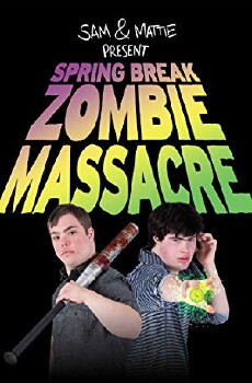 Spring Break Zombie Massacre (2016) - Stream Online