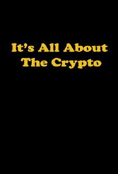 It's All About the Crypto (2015) - Stream Online