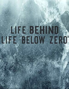 Life Behind Life Below Zero (2018) - Stream Online