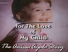 For the Love of My Child: The Anissa Ayala Story (1993) - Stream Online